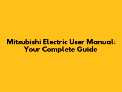 Mitsubishi Electric User Manual: Your Complete Guide