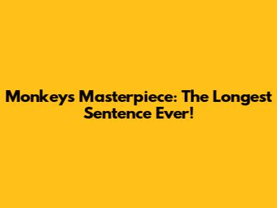 Monkey's Masterpiece: The Longest Sentence Ever!