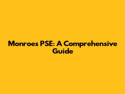 Monroe's PSE: A Comprehensive Guide