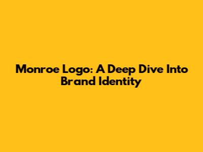 Monroe Logo: A Deep Dive Into Brand Identity
