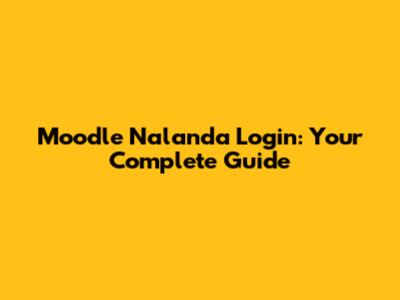 Moodle Nalanda Login: Your Complete Guide