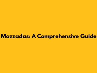 Mozzadas: A Comprehensive Guide
