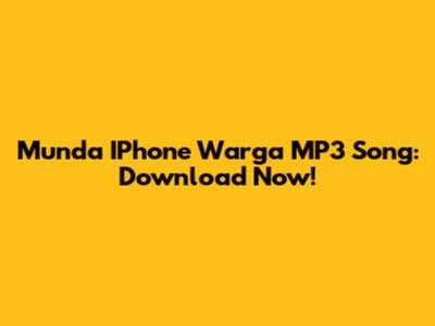 Munda IPhone Warga MP3 Song: Download Now!
