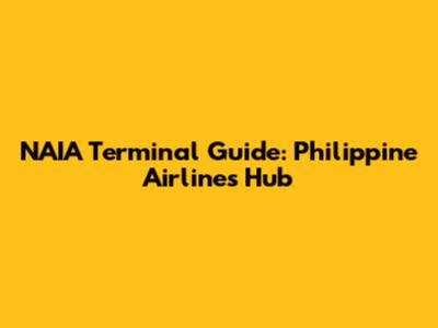 NAIA Terminal Guide: Philippine Airlines' Hub