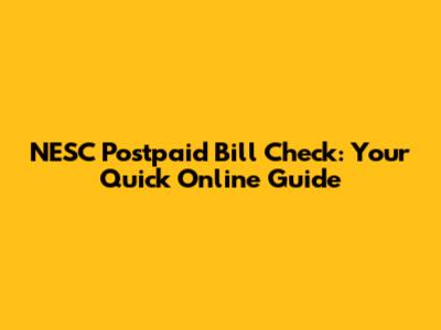 NESC Postpaid Bill Check: Your Quick Online Guide