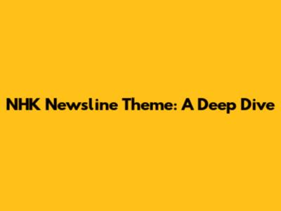 NHK Newsline Theme: A Deep Dive