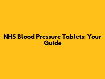 NHS Blood Pressure Tablets: Your Guide