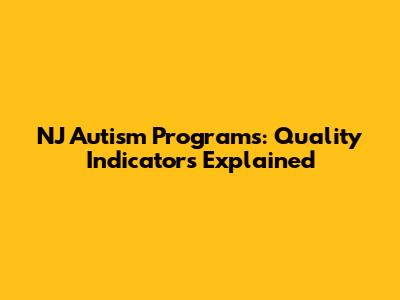 NJ Autism Programs: Quality Indicators Explained