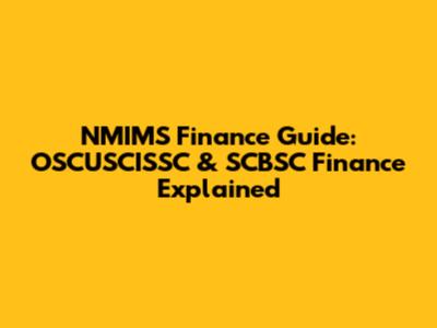NMIMS Finance Guide: OSCUSCISSC & SCBSC Finance Explained