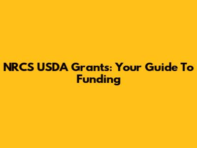 NRCS USDA Grants: Your Guide To Funding