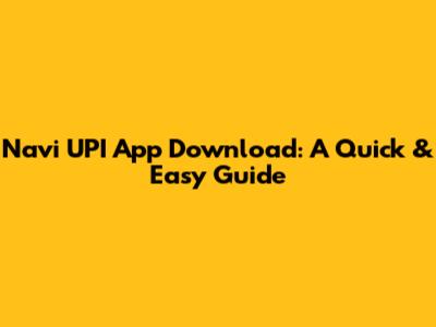Navi UPI App Download: A Quick & Easy Guide