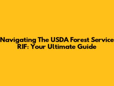 Navigating The USDA Forest Service RIF: Your Ultimate Guide