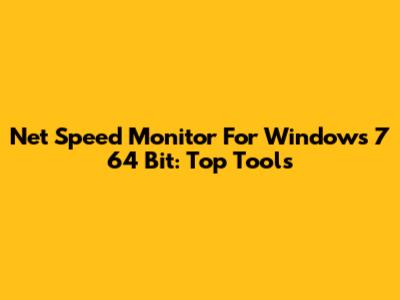 Net Speed Monitor For Windows 7 64 Bit: Top Tools