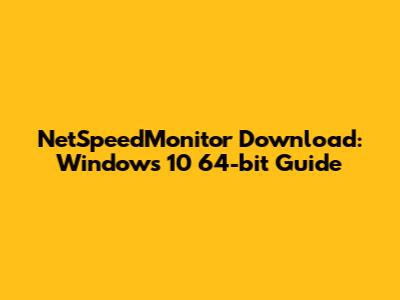 NetSpeedMonitor Download: Windows 10 64-bit Guide