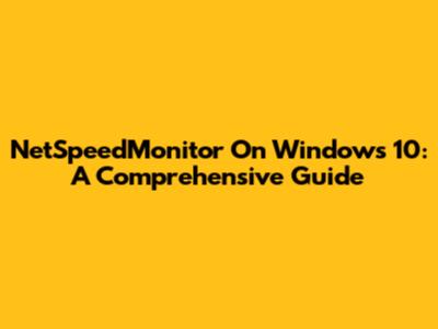 NetSpeedMonitor On Windows 10: A Comprehensive Guide