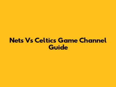 Nets Vs Celtics Game Channel Guide