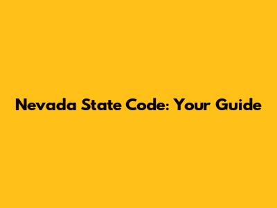 Nevada State Code: Your Guide