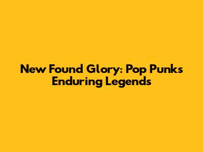 New Found Glory: Pop Punk's Enduring Legends