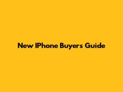 New IPhone Buyer's Guide