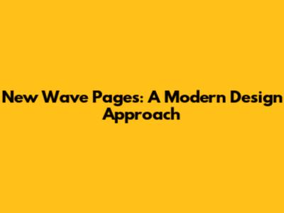 New Wave Pages: A Modern Design Approach