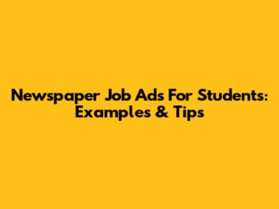Newspaper Job Ads For Students: Examples & Tips