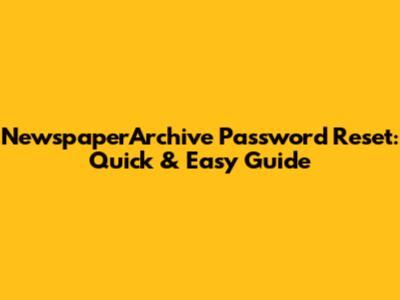 NewspaperArchive Password Reset: Quick & Easy Guide