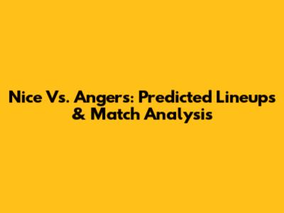 Nice Vs. Angers: Predicted Lineups & Match Analysis