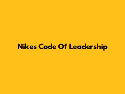 Nike's Code Of Leadership