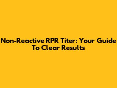 Non-Reactive RPR Titer: Your Guide To Clear Results