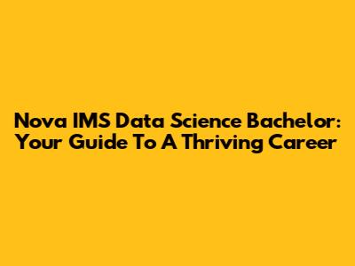 Nova IMS Data Science Bachelor: Your Guide To A Thriving Career