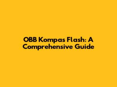 OBB Kompas Flash: A Comprehensive Guide