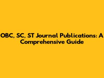 OBC, SC, ST Journal Publications: A Comprehensive Guide