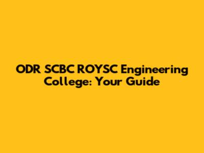 ODR SCBC ROYSC Engineering College: Your Guide