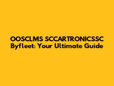 OOSCLMS SCCARTRONICSSC Byfleet: Your Ultimate Guide