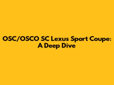 OSC/OSCO SC Lexus Sport Coupe: A Deep Dive