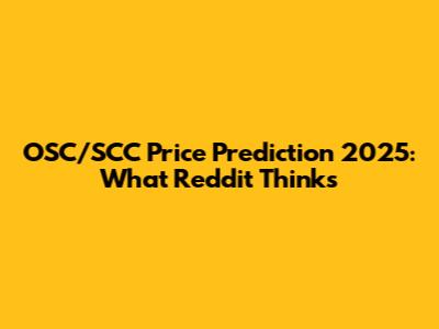 OSC/SCC Price Prediction 2025: What Reddit Thinks