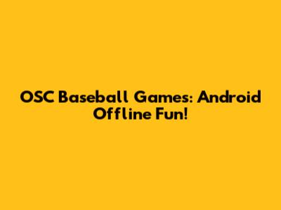 OSC Baseball Games: Android Offline Fun!