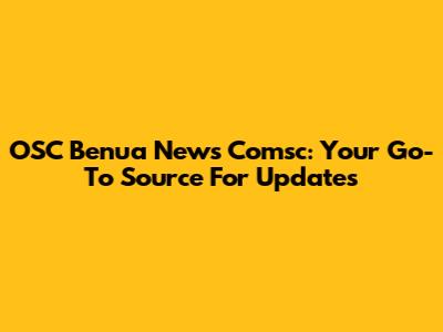 OSC Benua News Comsc: Your Go-To Source For Updates