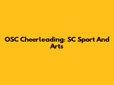 OSC Cheerleading: SC Sport And Arts