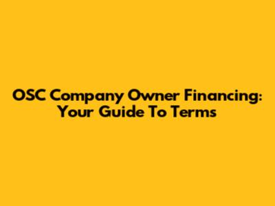OSC Company Owner Financing: Your Guide To Terms