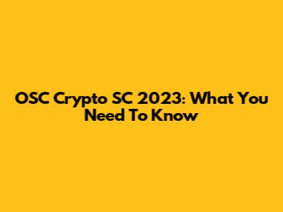 OSC Crypto SC 2023: What You Need To Know