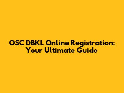 OSC DBKL Online Registration: Your Ultimate Guide