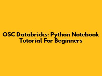 OSC Databricks: Python Notebook Tutorial For Beginners