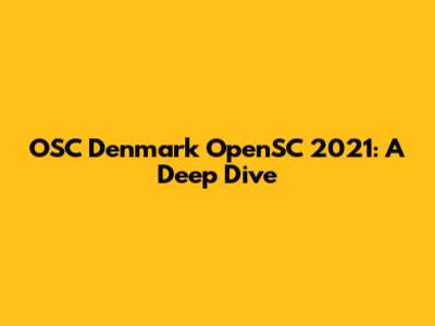 OSC Denmark OpenSC 2021: A Deep Dive