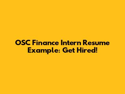OSC Finance Intern Resume Example: Get Hired!