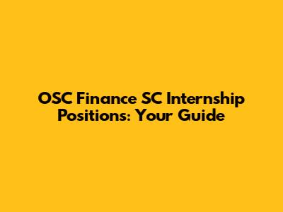 OSC Finance SC Internship Positions: Your Guide