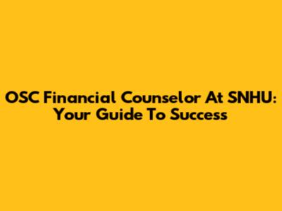 OSC Financial Counselor At SNHU: Your Guide To Success