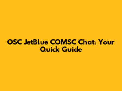 OSC JetBlue COMSC Chat: Your Quick Guide