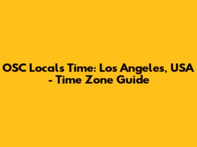 OSC Locals Time: Los Angeles, USA - Time Zone Guide