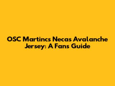 OSC Martinc's Necas Avalanche Jersey: A Fan's Guide